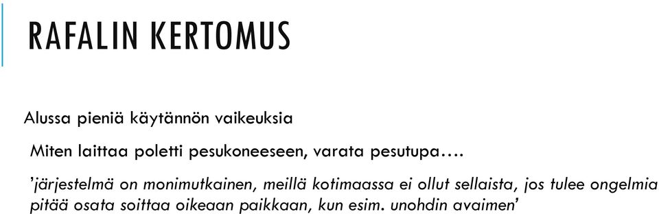 järjestelmä on monimutkainen, meillä kotimaassa ei ollut