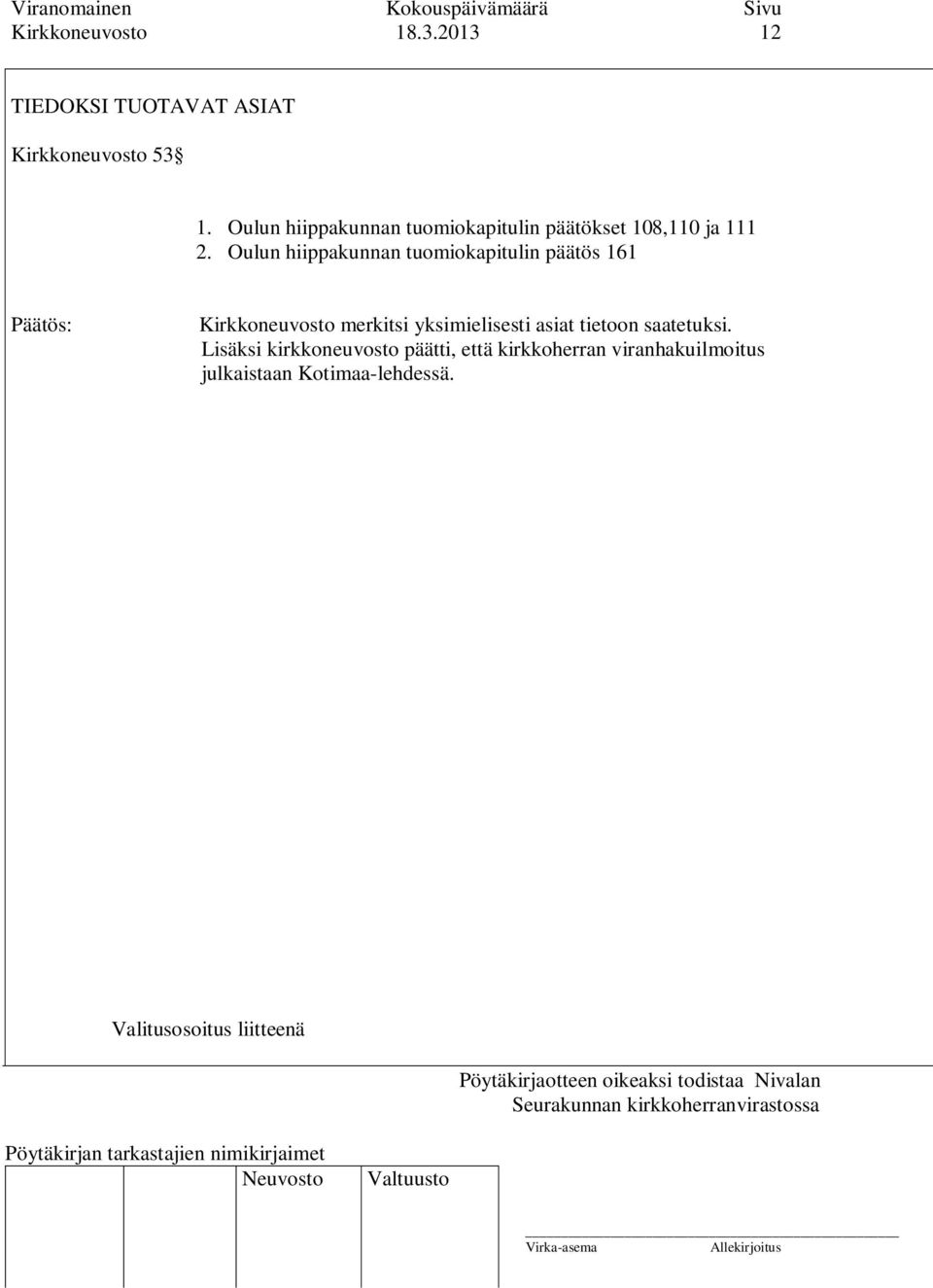 Oulun hiippakunnan tuomiokapitulin päätös 161 Kirkkoneuvosto merkitsi yksimielisesti