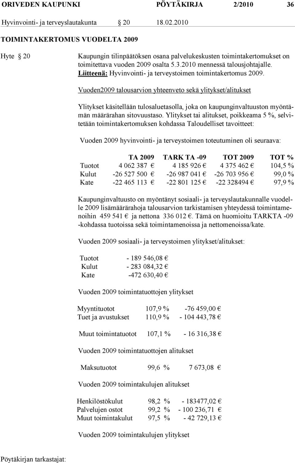 Liitteenä: Hyvinvointi- ja terveystoimen toimintakertomus 2009.