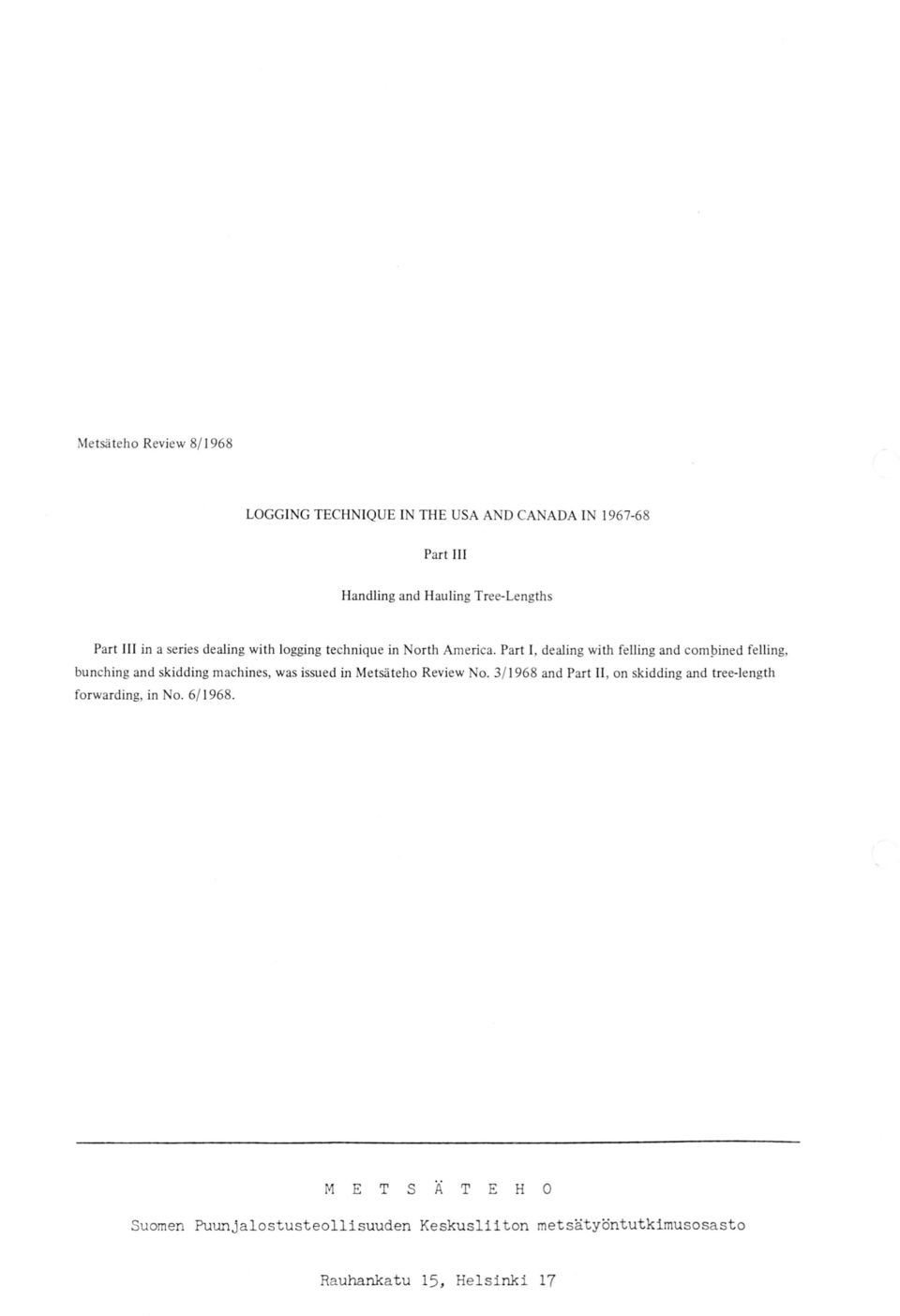 Part I, dealing with felling and comjjined felling, bunching and skidding machines, was issued in Metsä teho Review No.