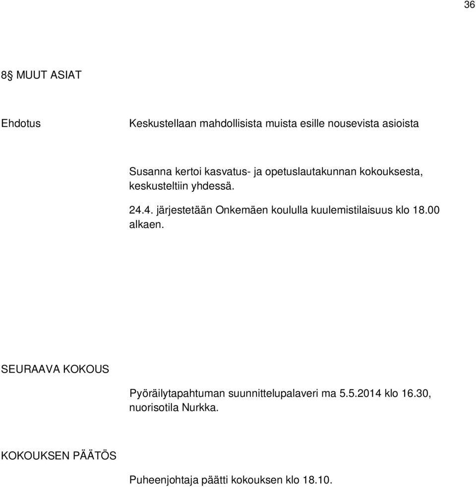 4. järjestetään Onkemäen koululla kuulemistilaisuus klo 18.00 alkaen.