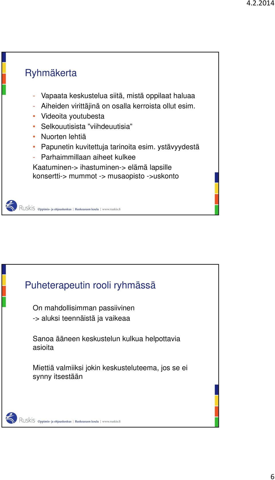 ystävyydestä - Parhaimmillaan aiheet kulkee Kaatuminen-> ihastuminen-> elämä lapsille konsertti-> mummot -> musaopisto ->uskonto