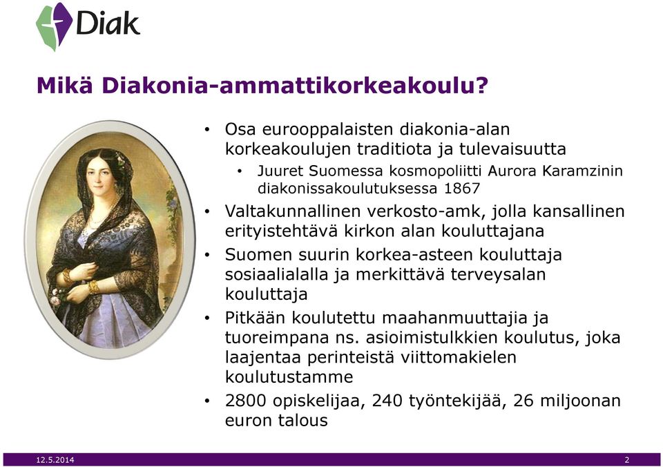 diakonissakoulutuksessa 1867 Valtakunnallinen verkosto-amk, jolla kansallinen erityistehtävä kirkon alan kouluttajana Suomen suurin