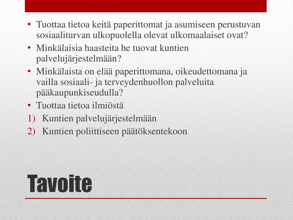 Minkälaista on elää paperittomana, oikeudettomana ja vailla sosiaali- ja terveydenhuollon