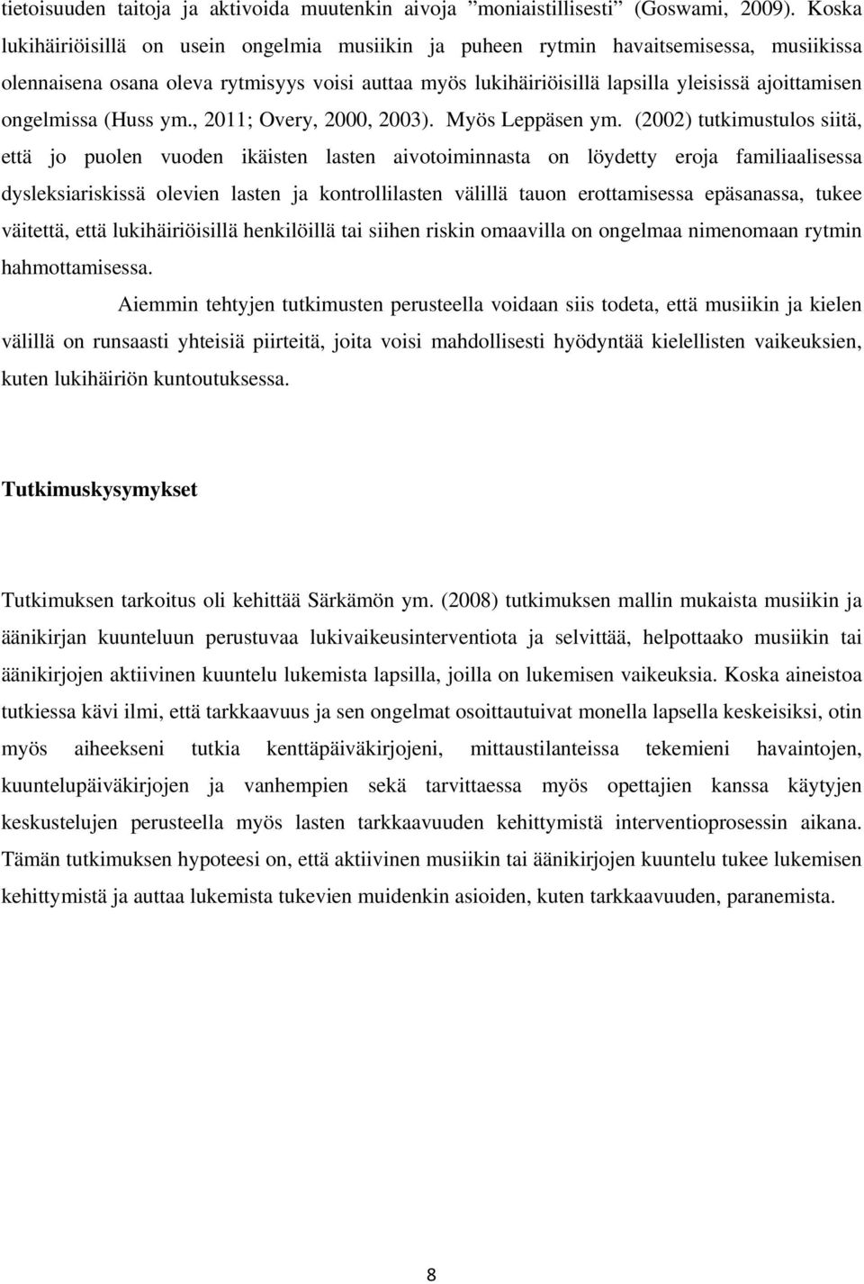 ongelmissa (Huss ym., 2011; Overy, 2000, 2003). Myös Leppäsen ym.