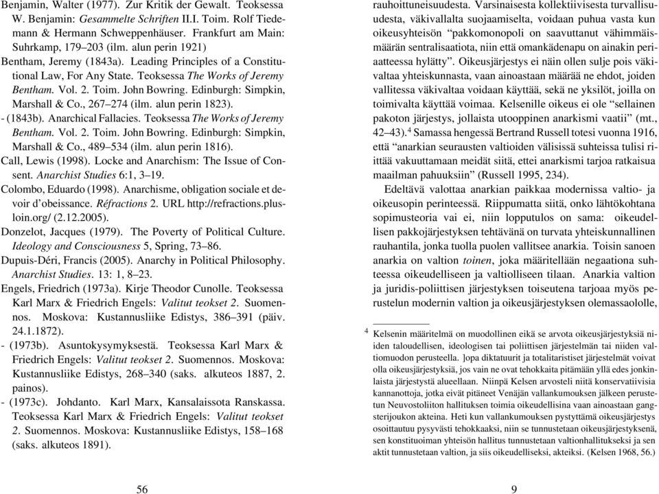 Edinburgh: Simpkin, Marshall & Co., 267 274 (ilm. alun perin 1823). - (1843b). Anarchical Fallacies. Teoksessa The Works of Jeremy Bentham. Vol. 2. Toim. John Bowring.