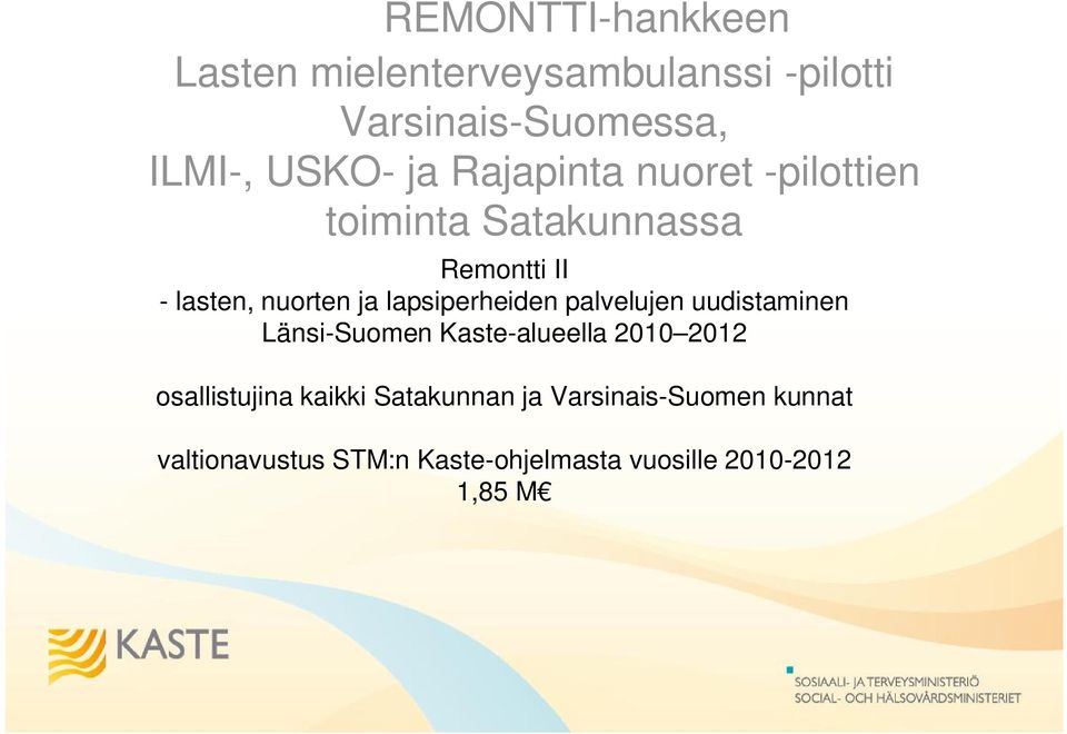 lapsiperheiden palvelujen uudistaminen Länsi-Suomen Kaste-alueella 2010 2012 osallistujina