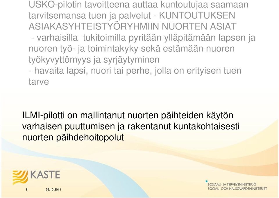 toimintakyky sekä estämään nuoren työkyvyttömyys ja syrjäytyminen - havaita lapsi, nuori tai perhe, jolla on erityisen