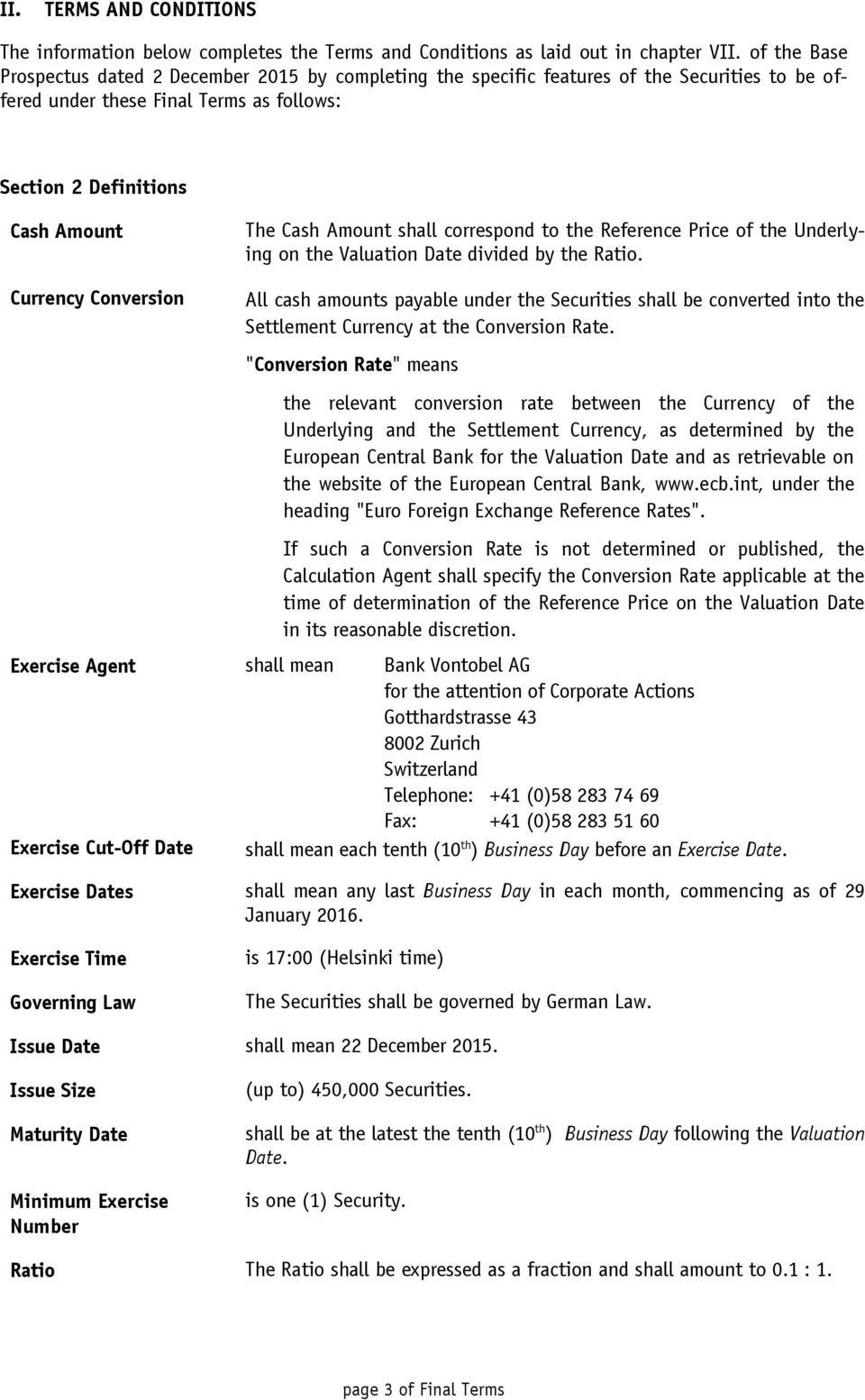 shall correspond to the Reference Price of the Underlying on the Valuation Date divided by the Ratio.