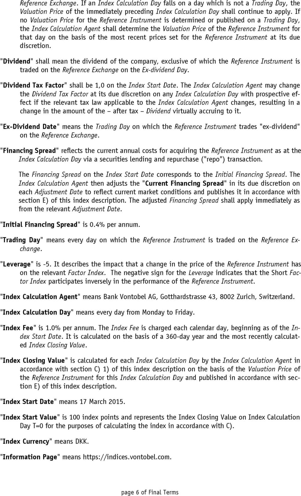 day on the basis of the most recent prices set for the Reference Instrument at its due discretion.