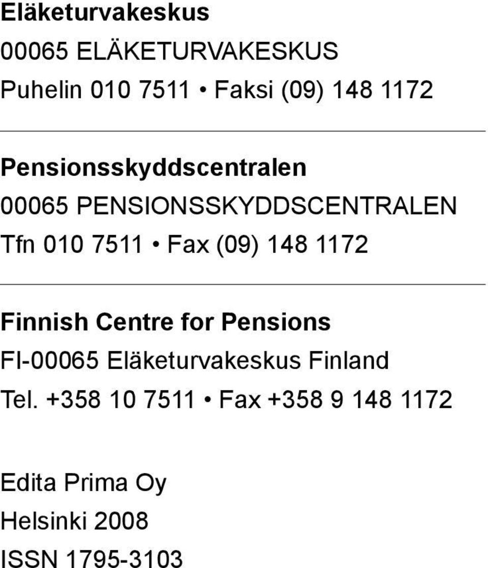 148 1172 Finnish Centre for Pensions FI-00065 Eläketurvakeskus Finland Tel.