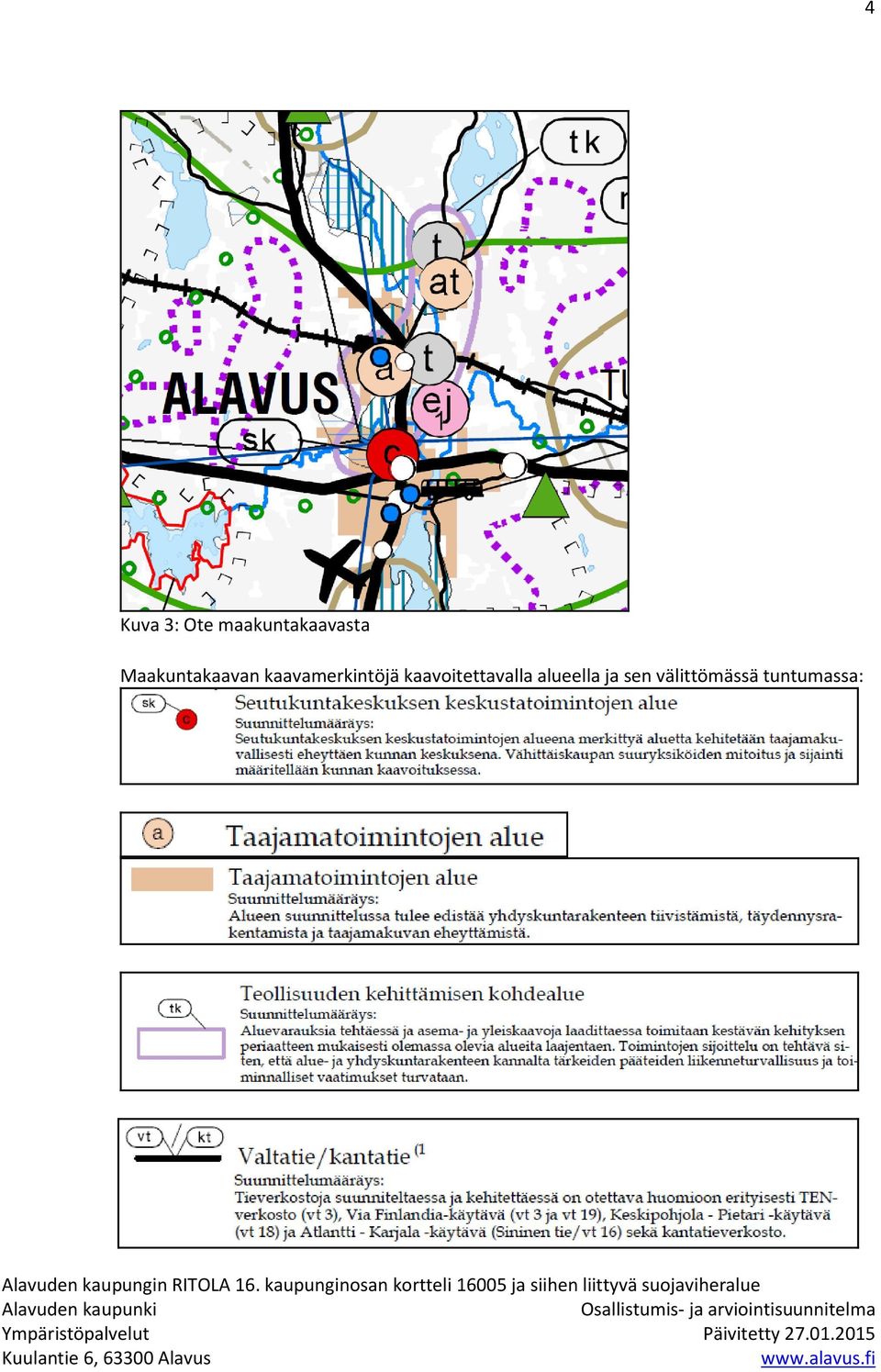 kaupunginosan kortteli 16005 ja siihen liittyvä suojaviheralue Osallistumis- ja