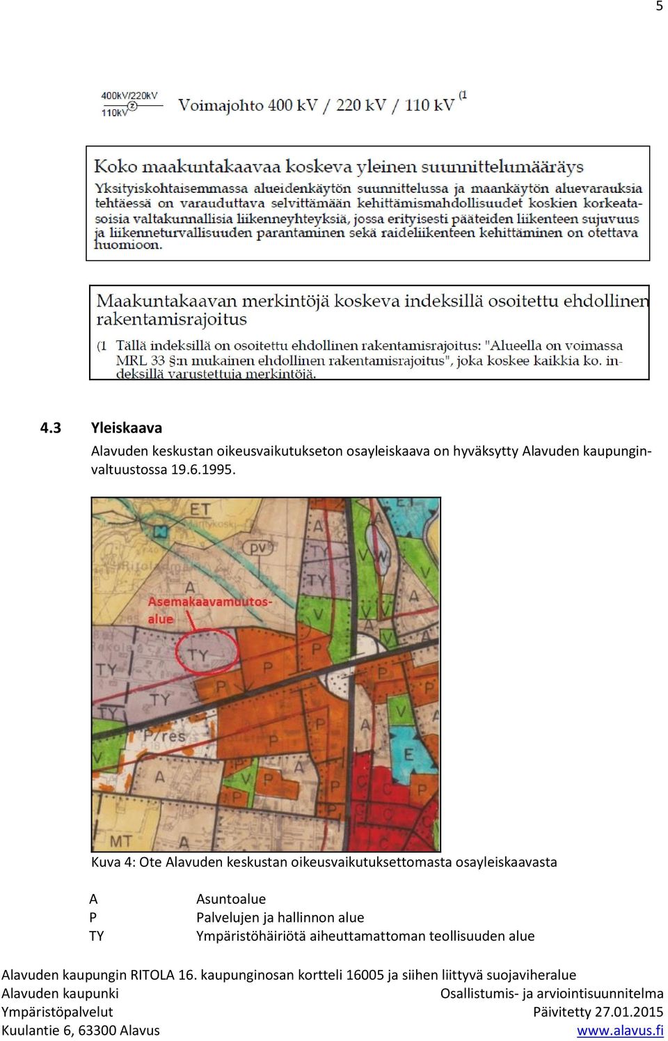 Ympäristöhäiriötä aiheuttamattoman teollisuuden alue Alavuden kaupungin RITOLA 16.