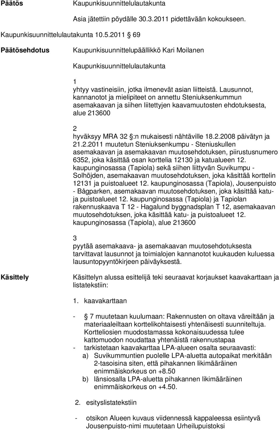 ehdotuksesta, alue 600 hyväksyy MRA :n mukaisesti nähtäville 8..008 päivätyn ja.