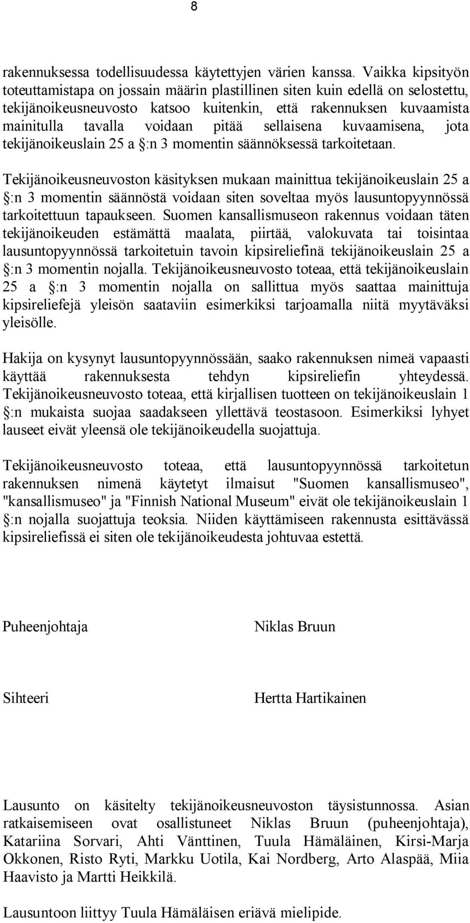 sellaisena kuvaamisena, jota tekijänoikeuslain 25 a :n 3 momentin säännöksessä tarkoitetaan.
