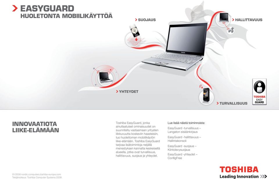 Toshiba EasyGuard tarjoaa lisätoimintoja neljällä menestyksen kannalta keskeisellä alueella, jotka ovat turvallisuus, hallittavuus, suojaus ja