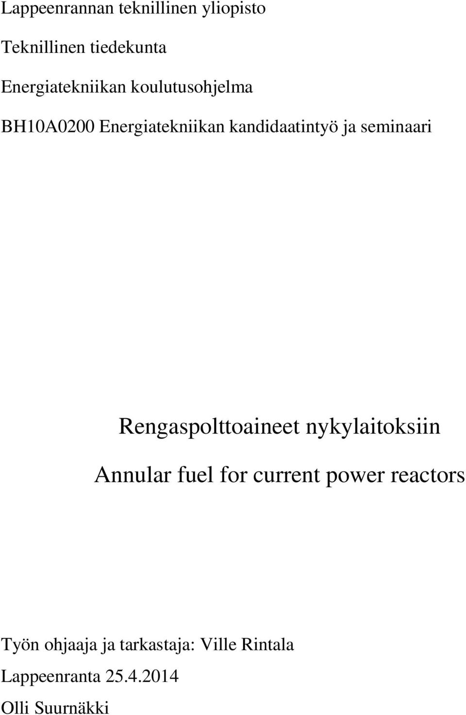 ja seminaari Rengaspolttoaineet nykylaitoksiin Annular fuel for current