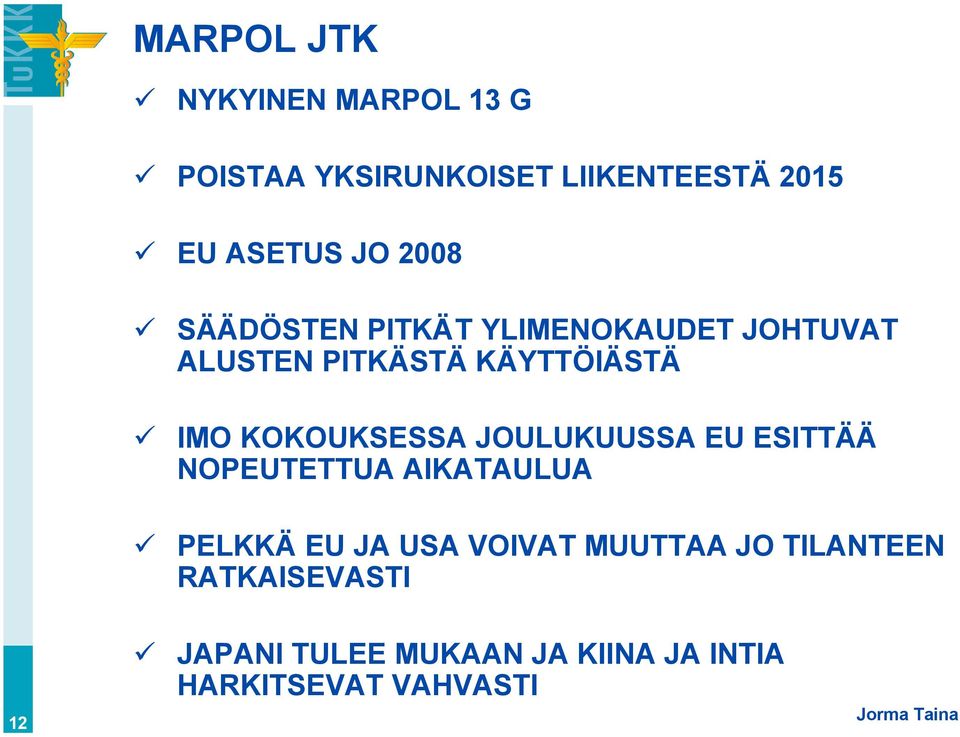 KOKOUKSESSA JOULUKUUSSA EU ESITTÄÄ NOPEUTETTUA AIKATAULUA PELKKÄ EU JA USA VOIVAT