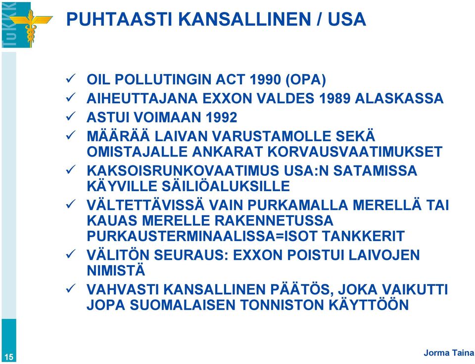 SÄILIÖALUKSILLE VÄLTETTÄVISSÄ VAIN PURKAMALLA MERELLÄ TAI KAUAS MERELLE RAKENNETUSSA PURKAUSTERMINAALISSA=ISOT TANKKERIT