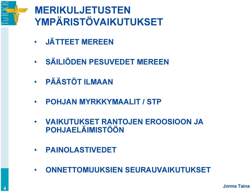 MYRKKYMAALIT / STP VAIKUTUKSET RANTOJEN EROOSIOON JA