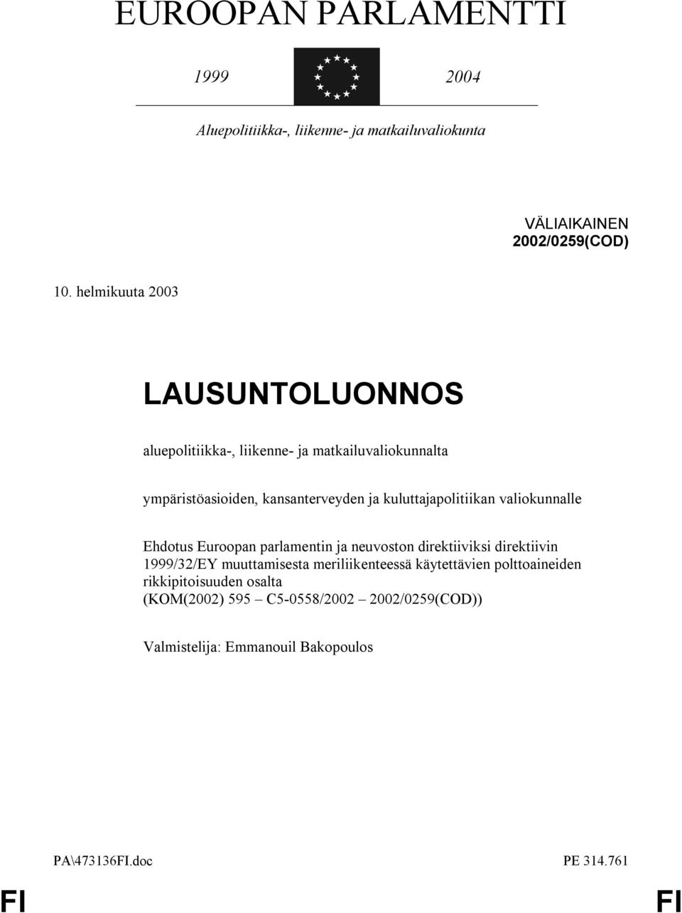 kuluttajapolitiikan valiokunnalle Ehdotus Euroopan parlamentin ja neuvoston direktiiviksi direktiivin 1999/32/EY muuttamisesta