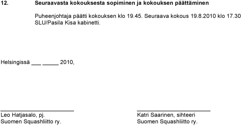 2010 klo 17.30 SLU/Pasila Kisa kabinetti.