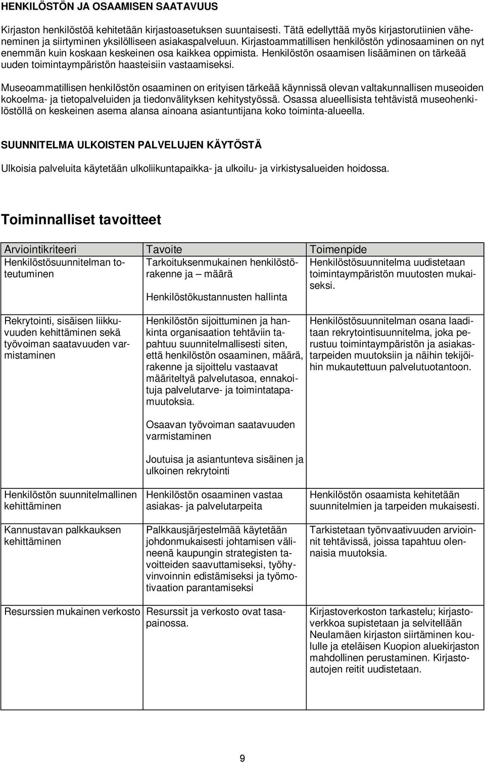 Henkilöstön osaamisen lisääminen on tärkeää uuden toimintaympäristön haasteisiin vastaamiseksi.