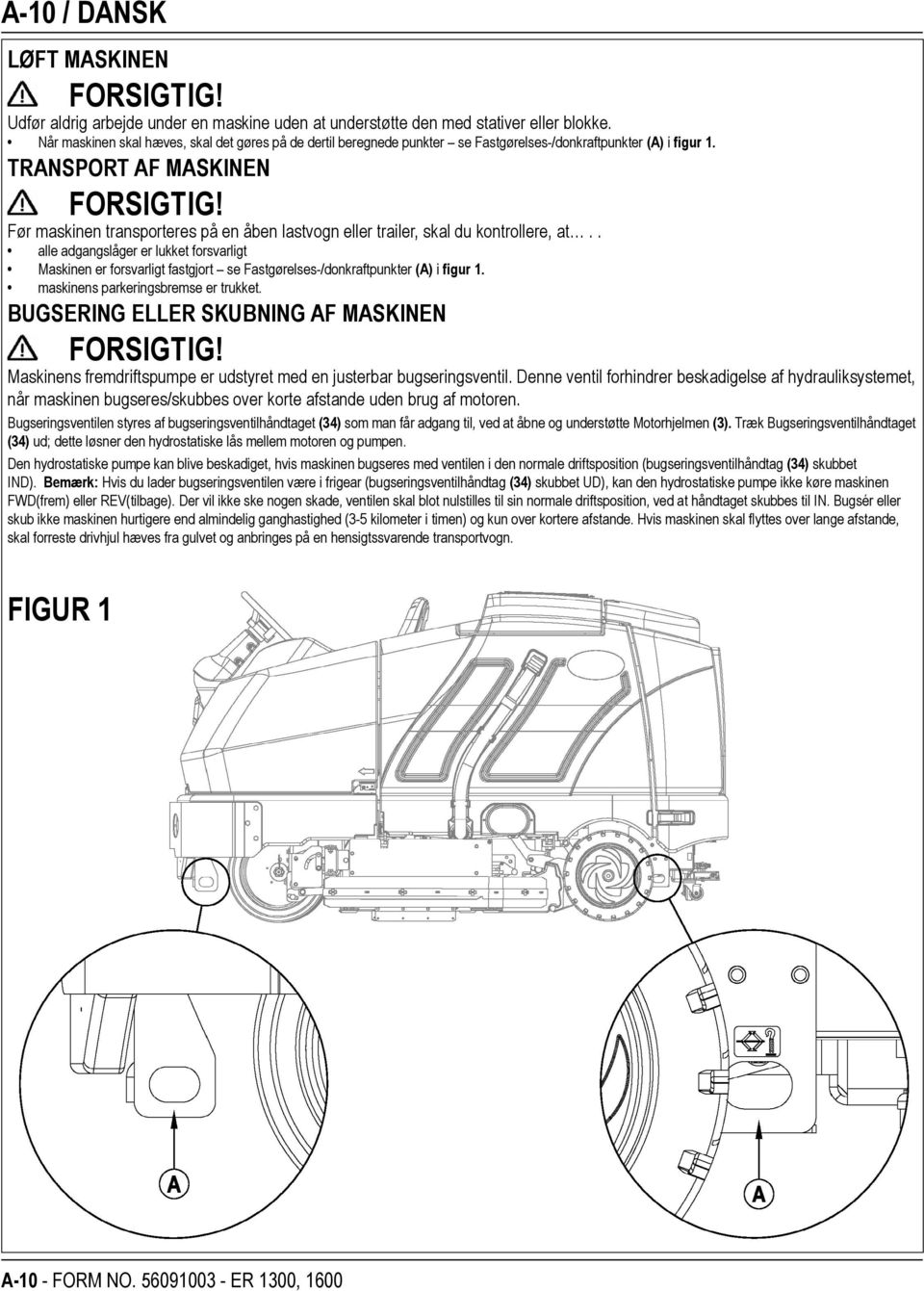 Før maskinen transporteres på en åben lastvogn eller trailer, skal du kontrollere, at.