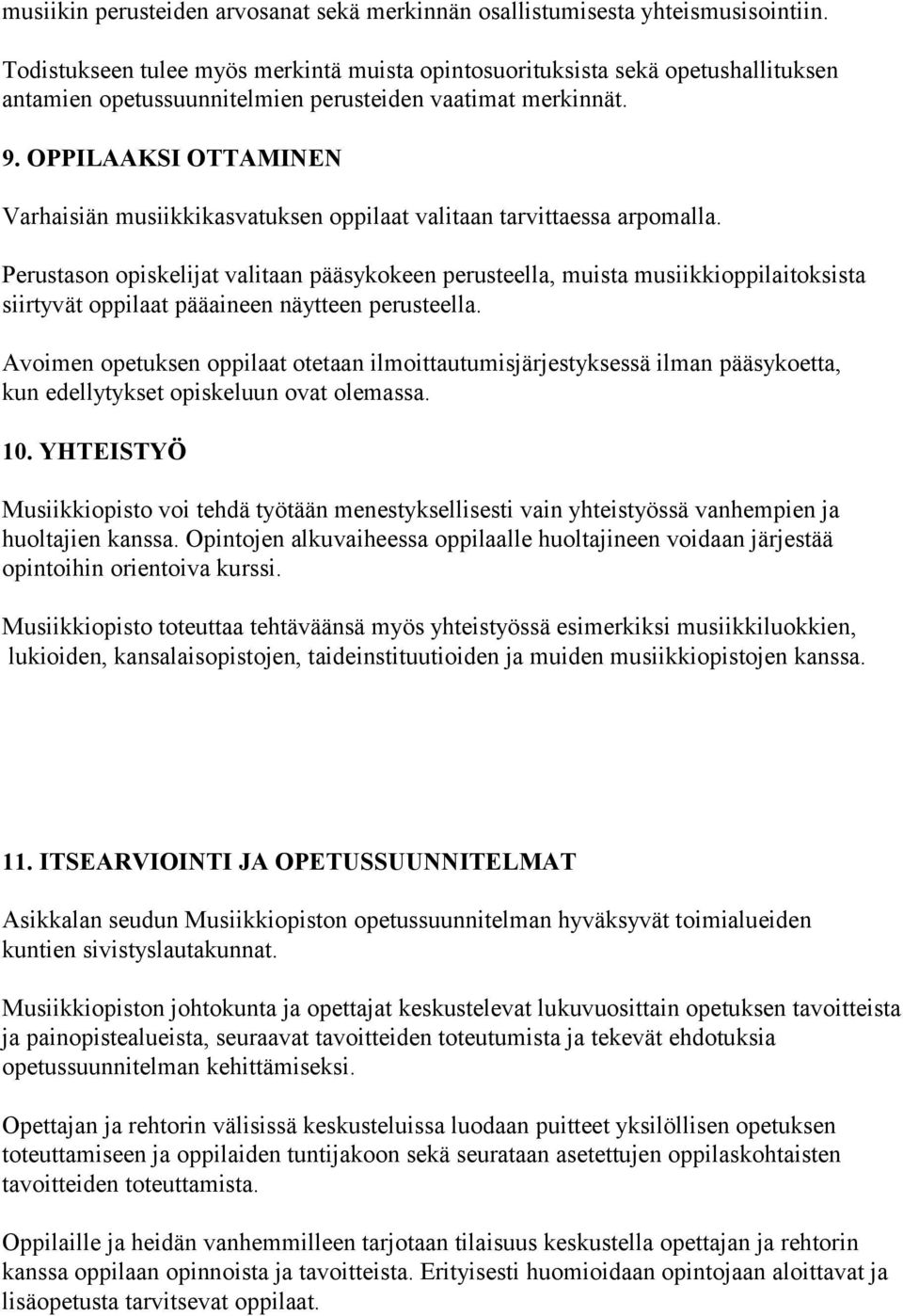 OPPILAAKSI OTTAMINEN Varhaisiän musiikkikasvatuksen oppilaat valitaan tarvittaessa arpomalla.