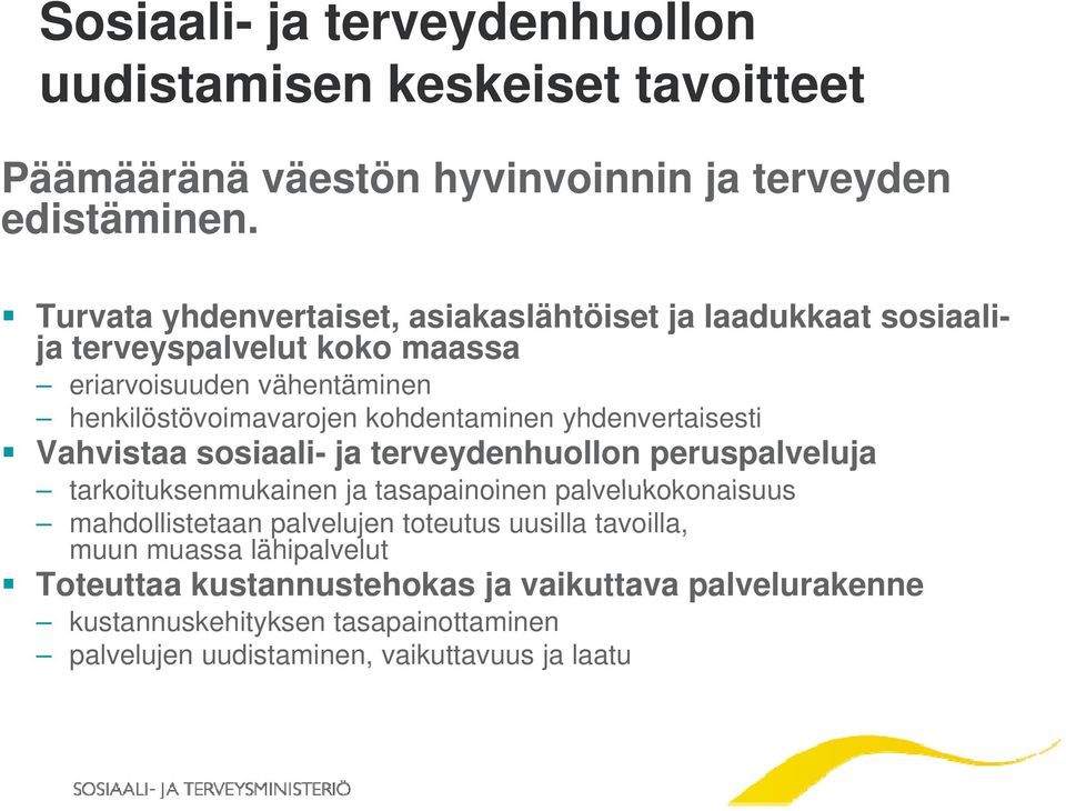 kohdentaminen yhdenvertaisesti Vahvistaa sosiaali- ja terveydenhuollon peruspalveluja tarkoituksenmukainen ja tasapainoinen palvelukokonaisuus