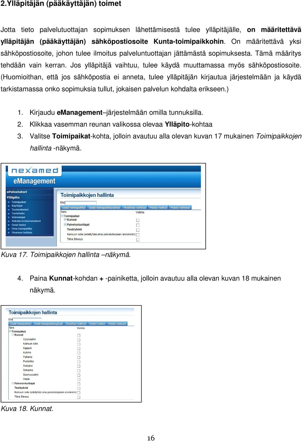 Jos ylläpitäjä vaihtuu, tulee käydä muuttamassa myös sähköpostiosoite.