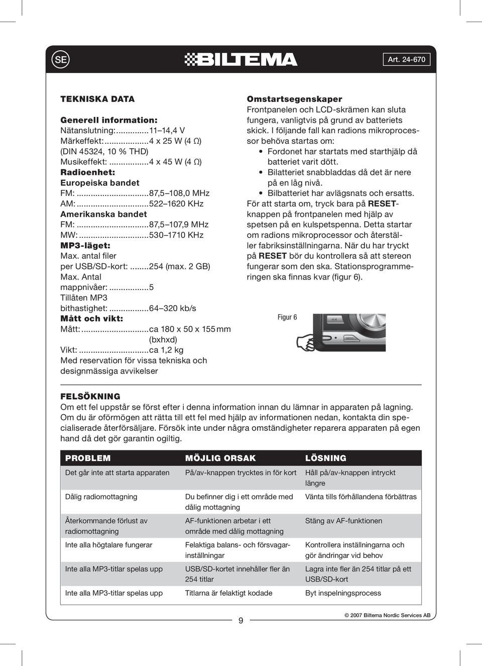 ..64 320 kb/s mått och vikt: Mått:...ca 180 x 50 x 155 mm (bxhxd) Vikt:.