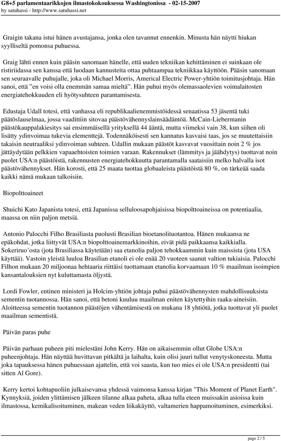 Pääsin sanomaan sen seuraavalle puhujalle, joka oli Michael Morris, Americal Electric Power-yhtiön toimitusjohtaja. Hän sanoi, että en voisi olla enemmän samaa mieltä.