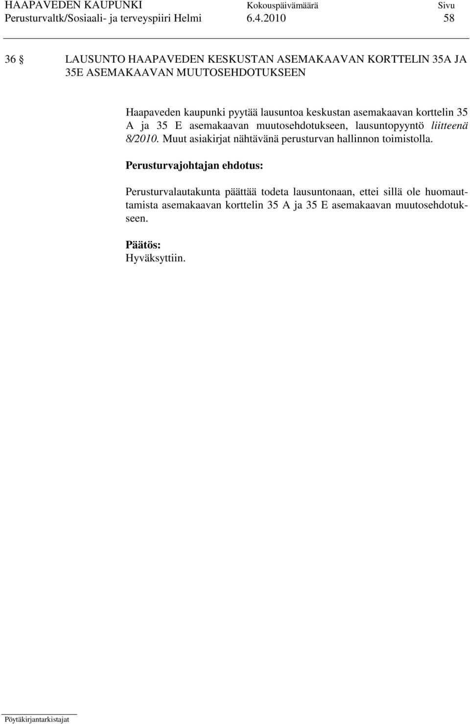 lausuntoa keskustan asemakaavan korttelin 35 A ja 35 E asemakaavan muutosehdotukseen, lausuntopyyntö liitteenä 8/2010.