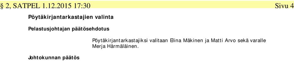 Pelastusjohtajan päätösehdotus Johtokunnan päätös