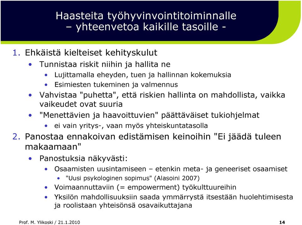 on mahdollista, vaikka vaikeudet ovat suuria "Menettävien ja haavoittuvien" päättäväiset tukiohjelmat ei vain yritys-, vaan myös yhteiskuntatasolla 2.