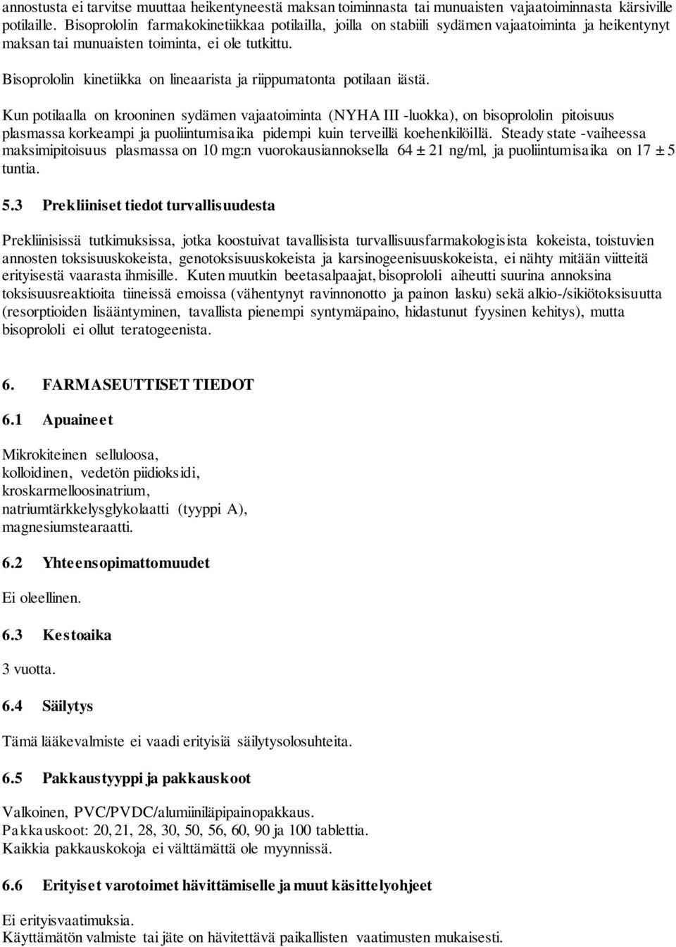 Bisoprololin kinetiikka on lineaarista ja riippumatonta potilaan iästä.