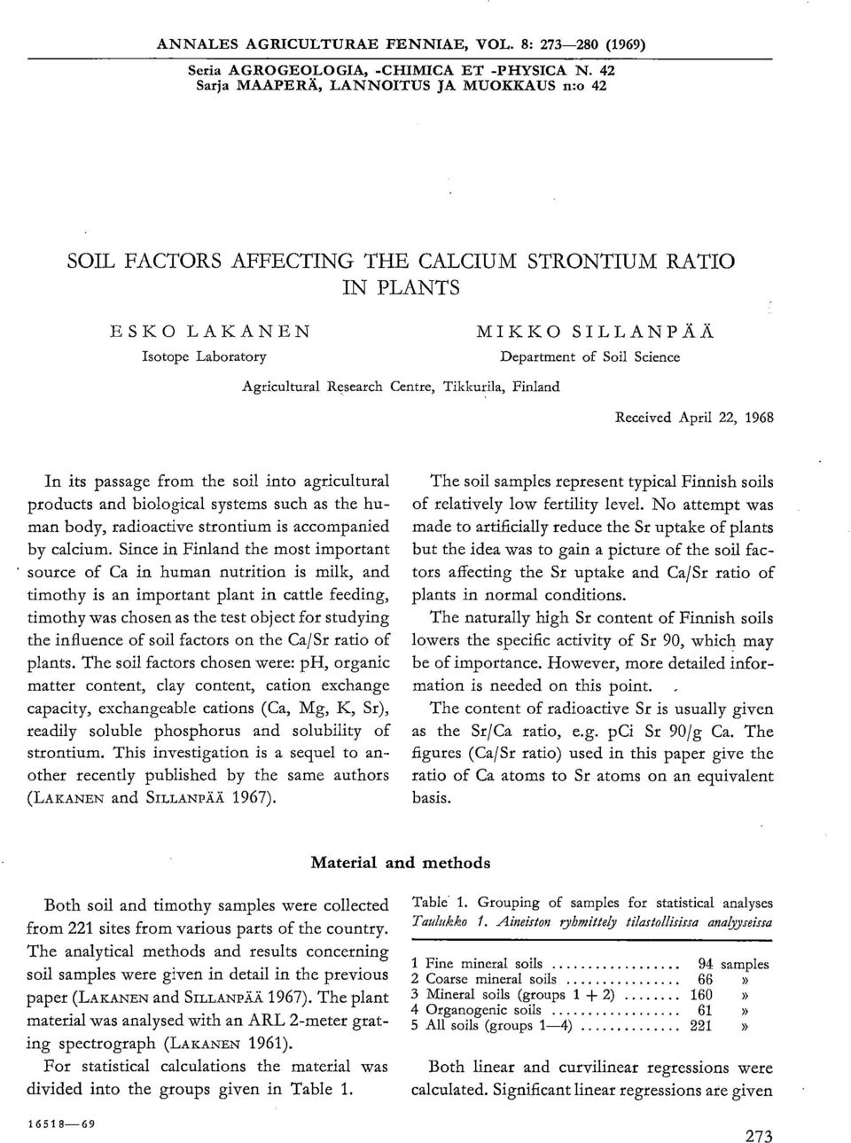 Research Centre, Tikkurila, Finland Received April 22, 1968 In its passage from the soil into agricultural products and biological systems such as the human body, radioactive strontium is accompanied