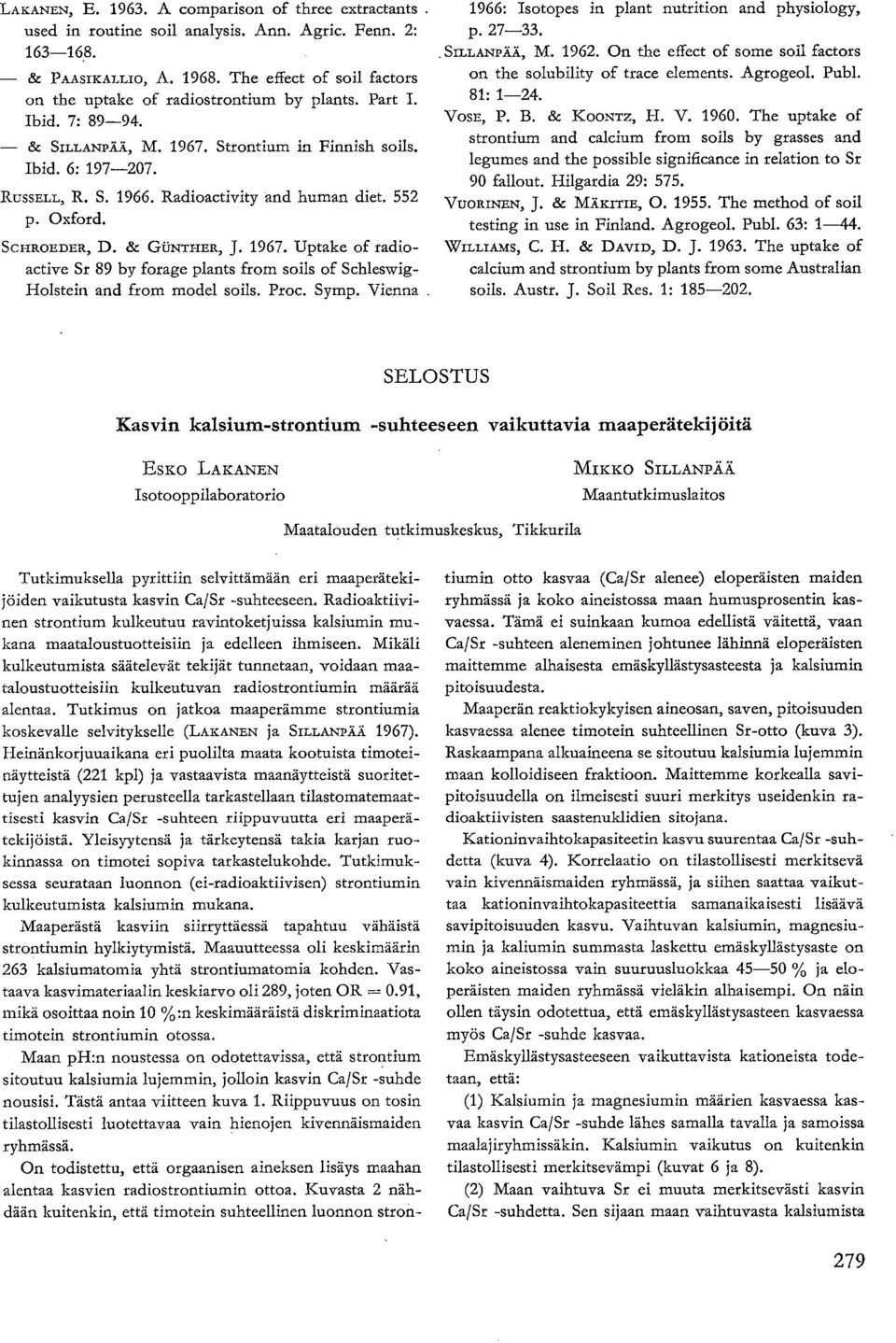 Radioactivity and human diet. 552 p. Oxford. SCIIROEDER, D. & GUNTHER, J. 1967. Uptake of radioactive Sr 89 by forage plants from soils of Schleswig- Holstein and from model soils. Proc. Symp.