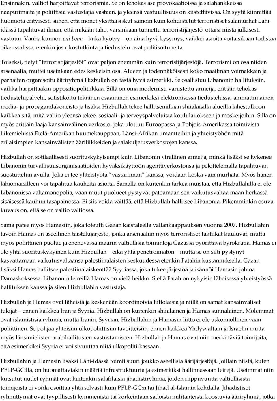 terroristijärjestö, ottaisi niistä julkisesti vastuun.
