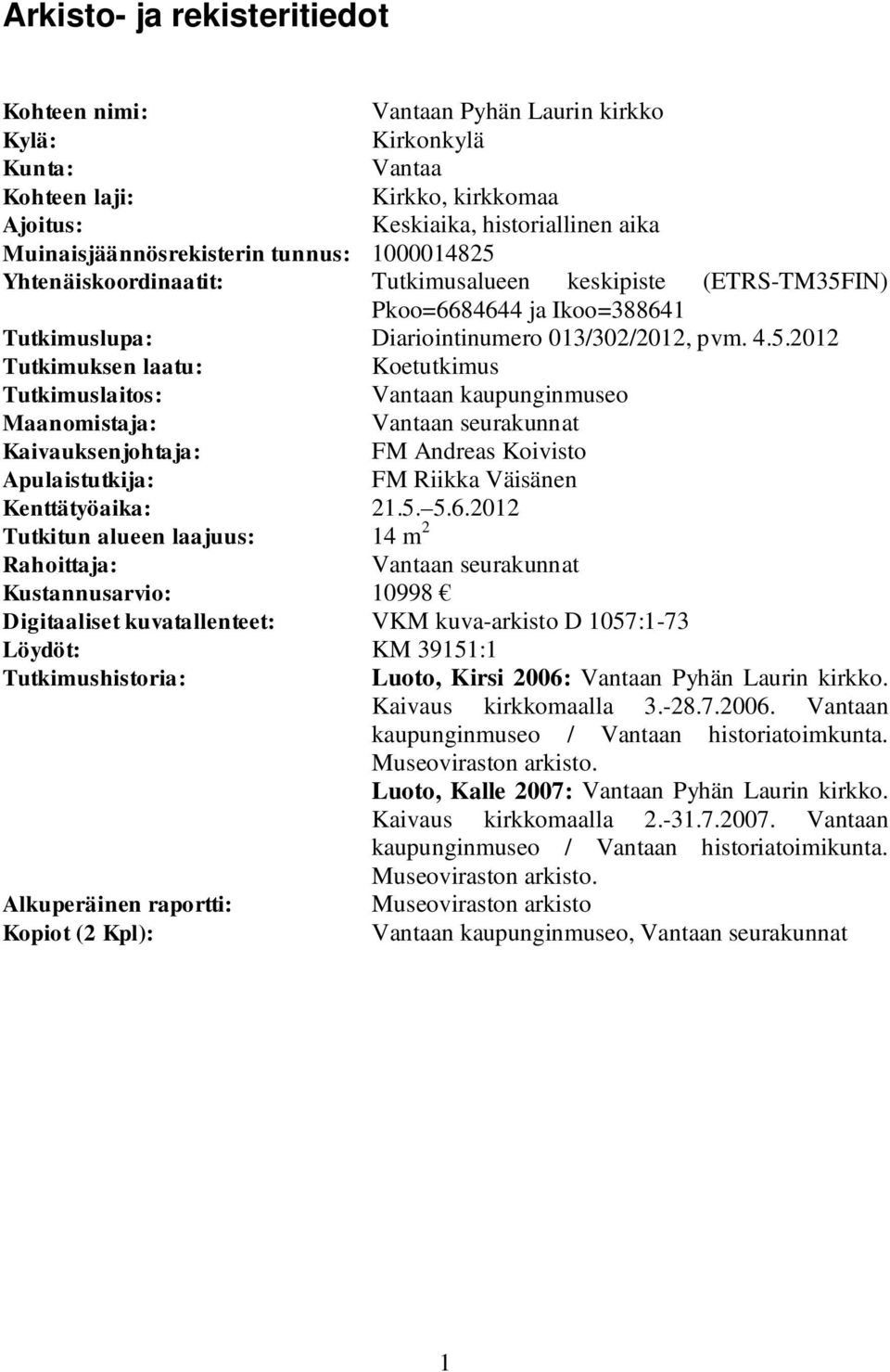 Yhtenäiskoordinaatit: Tutkimusalueen keskipiste (ETRS-TM35F