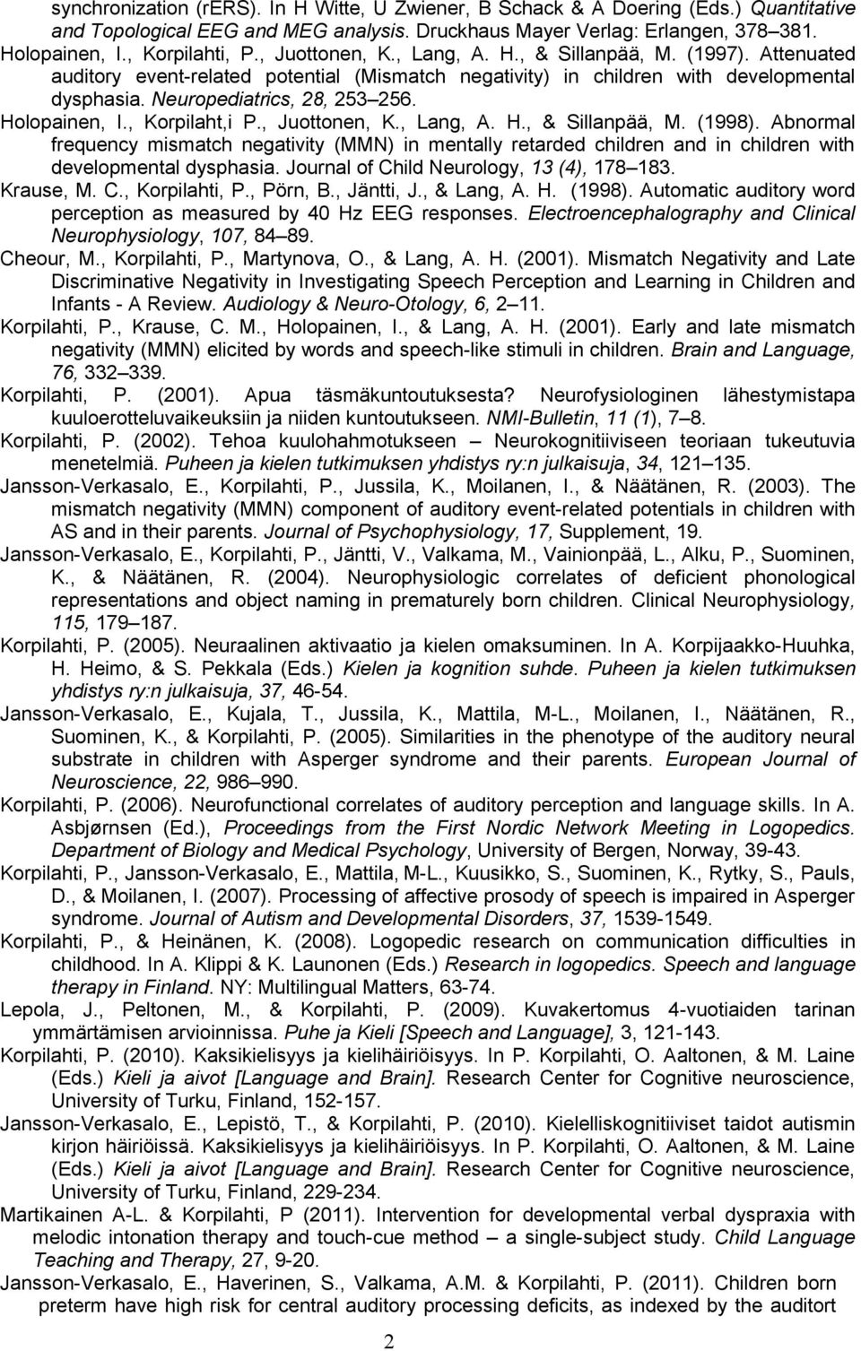 Holopainen, I., Korpilaht,i P., Juottonen, K., Lang, A. H., & Sillanpää, M. (1998).