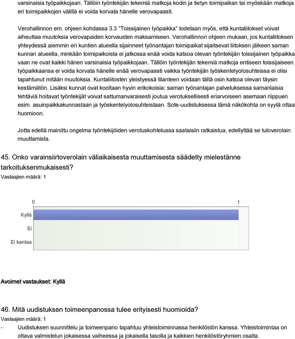 Verohallinnon ohjeen mukaan, jos kuntaliitoksen yhteydessä aiemmin eri kuntien alueella sijainneet työnantajan toimipaikat sijaitsevat liitoksen jälkeen saman kunnan alueella, minkään toimipaikoista