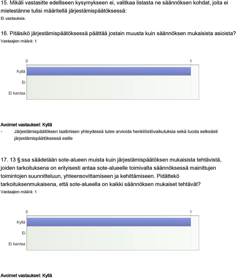 kantaa Avoimet vastaukset: - Järjestämispäätöksen laatimisen yhteydessä tulee arvioida henkilöstövaikutuksia sekä tuoda selkeästi järjestämispäätöksessä esille 17.