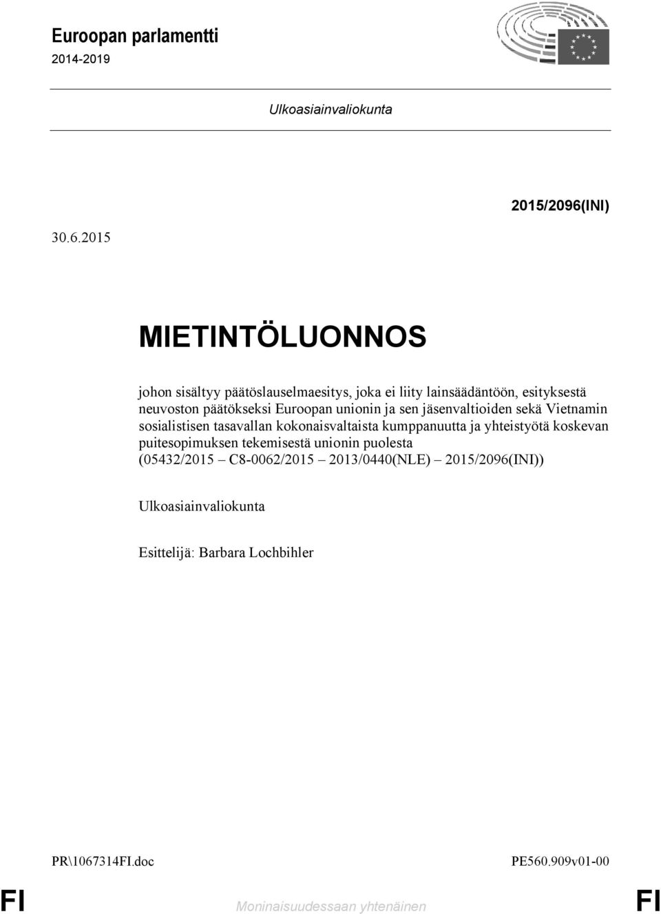 2015 MIETINTÖLUONNOS johon sisältyy päätöslauselmaesitys, joka ei liity lainsäädäntöön, esityksestä neuvoston päätökseksi Euroopan