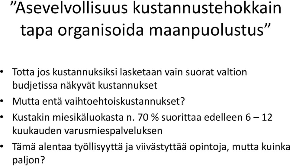 vaihtoehtoiskustannukset? Kustakin miesikäluokasta n.