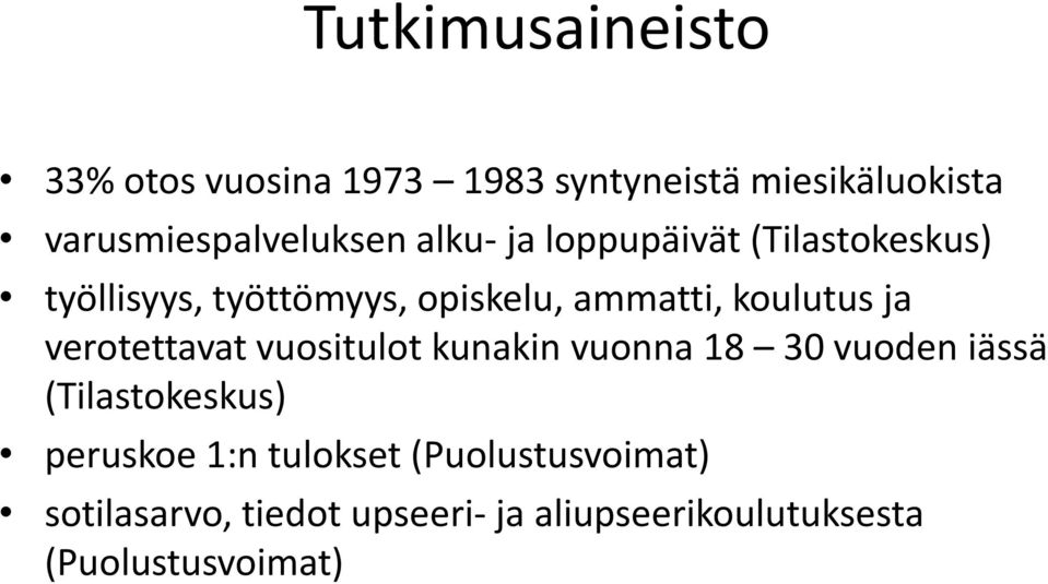 verotettavat vuositulot kunakin vuonna 18 30 vuoden iässä (Tilastokeskus) peruskoe 1:n