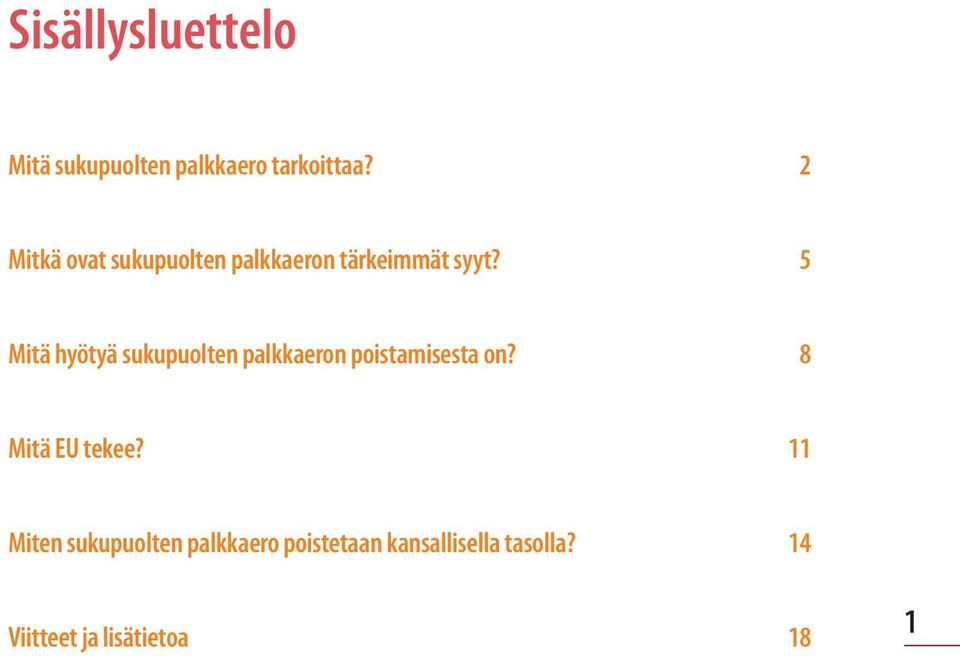 5 Mitä hyötyä sukupuolten palkkaeron poistamisesta on?