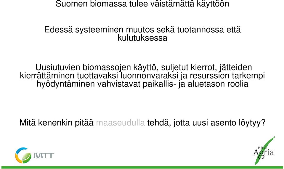 kierrättäminen tuottavaksi luonnonvaraksi ja resurssien tarkempi hyödyntäminen