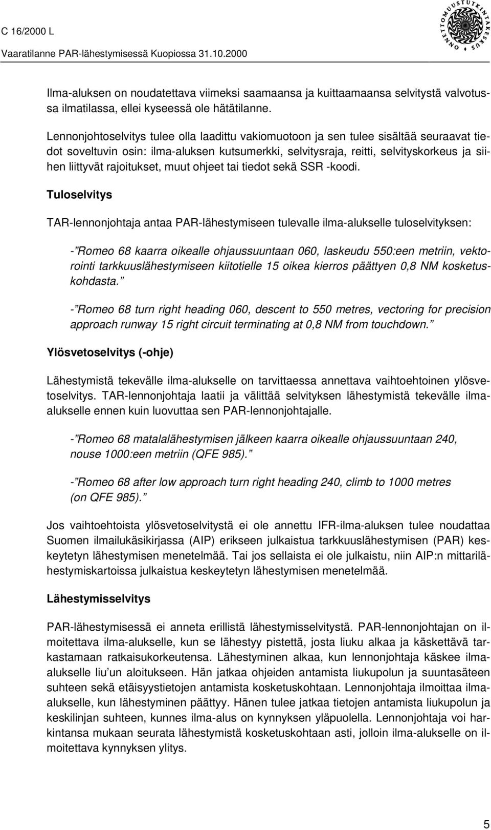 rajoitukset, muut ohjeet tai tiedot sekä SSR -koodi.